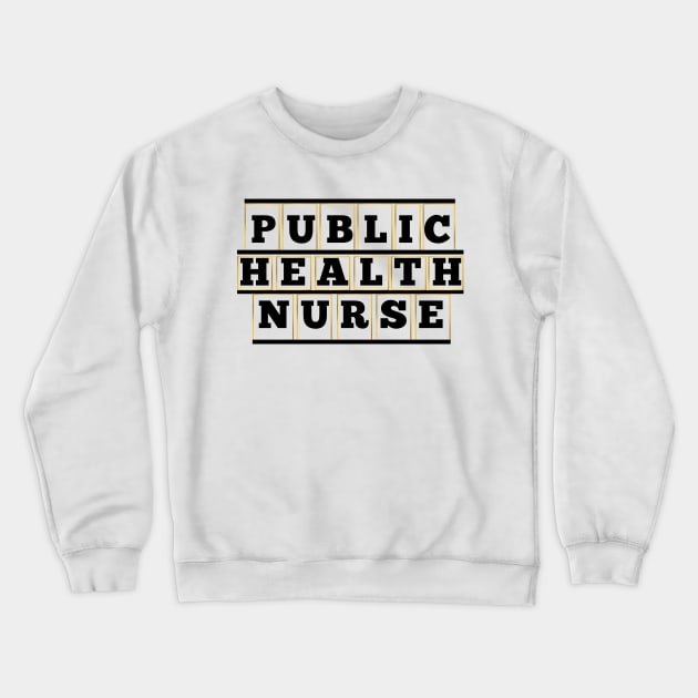 Public Health Nurse Crewneck Sweatshirt by Haministic Harmony